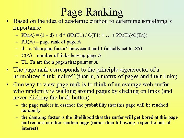 Page Ranking • Based on the idea of academic citation to determine something’s importance