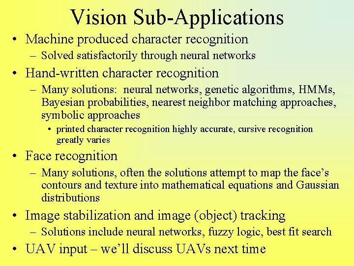 Vision Sub-Applications • Machine produced character recognition – Solved satisfactorily through neural networks •