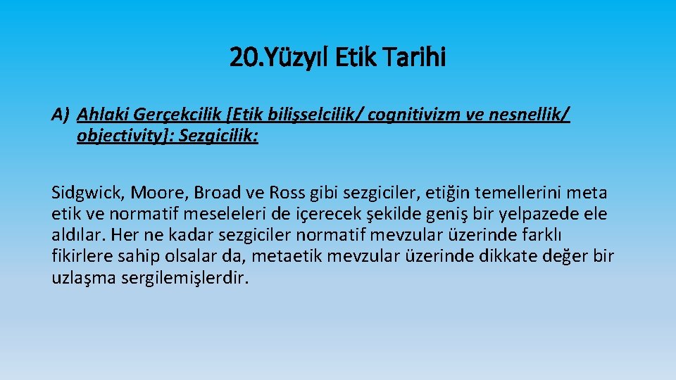 20. Yüzyıl Etik Tarihi A) Ahlaki Gerçekcilik [Etik bilişselcilik/ cognitivizm ve nesnellik/ objectivity]: Sezgicilik: