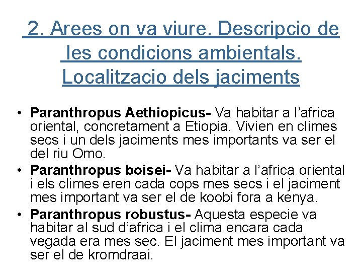 2. Arees on va viure. Descripcio de les condicions ambientals. Localitzacio dels jaciments •