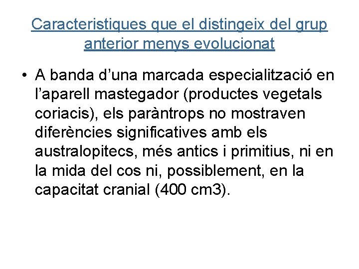 Caracteristiques que el distingeix del grup anterior menys evolucionat • A banda d’una marcada