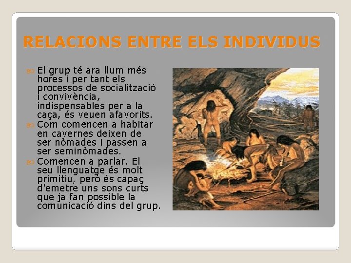 RELACIONS ENTRE ELS INDIVIDUS El grup té ara llum més hores i per tant