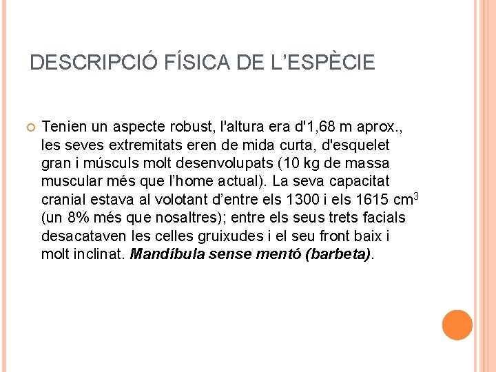 DESCRIPCIÓ FÍSICA DE L’ESPÈCIE Tenien un aspecte robust, l'altura era d'1, 68 m aprox.