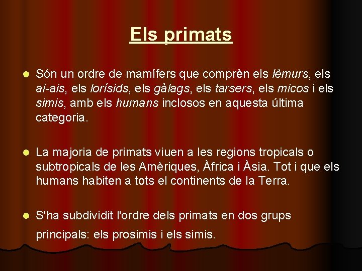 Els primats l Són un ordre de mamífers que comprèn els lèmurs, els ai-ais,