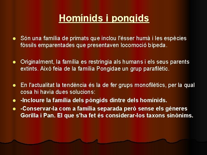 Homínids i pongids l Són una família de primats que inclou l'ésser humà i