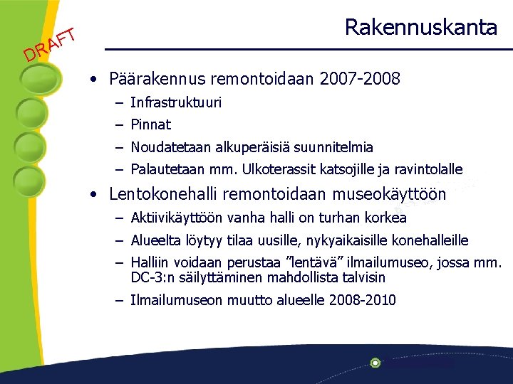 A R D Rakennuskanta FT • Päärakennus remontoidaan 2007 -2008 – Infrastruktuuri – Pinnat