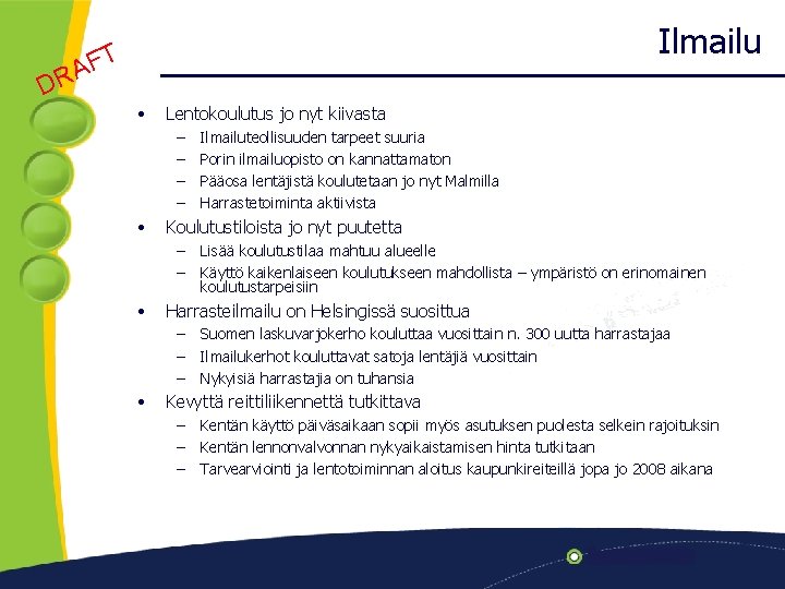 A R D Ilmailu FT • Lentokoulutus jo nyt kiivasta – – • Koulutustiloista