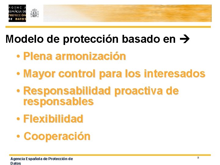 Modelo de protección basado en • Plena armonización • Mayor control para los interesados