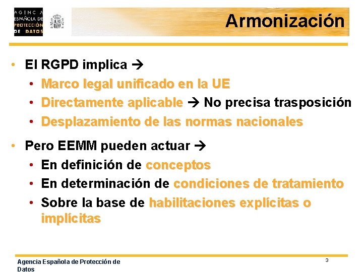 Armonización • El RGPD implica • Marco legal unificado en la UE • Directamente