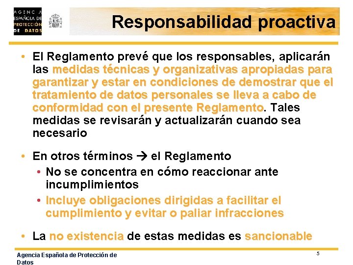 Responsabilidad proactiva • El Reglamento prevé que los responsables, aplicarán las medidas técnicas y