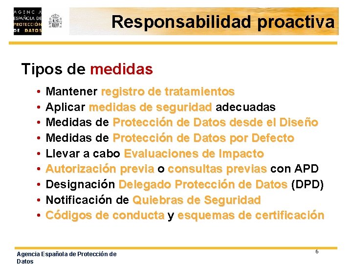 Responsabilidad proactiva Tipos de medidas • • • Mantener registro de tratamientos Aplicar medidas