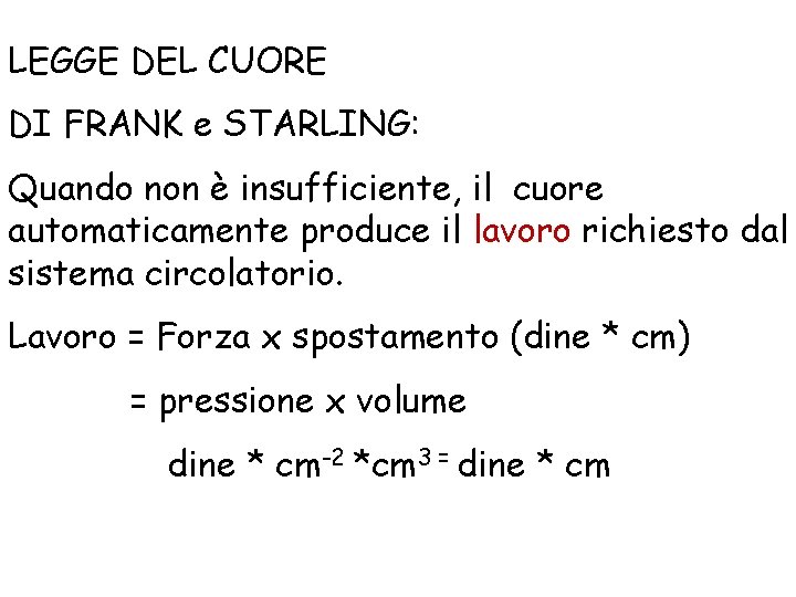 LEGGE DEL CUORE DI FRANK e STARLING: Quando non è insufficiente, il cuore automaticamente LEGGE DEL CUORE DI FRANK e STARLING: Quando non è insufficiente, il cuore automaticamente