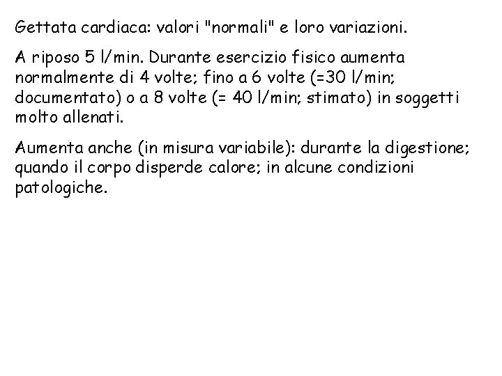 Gettata cardiaca: valori "normali" e loro variazioni. A riposo 5 l/min. Durante esercizio fisico