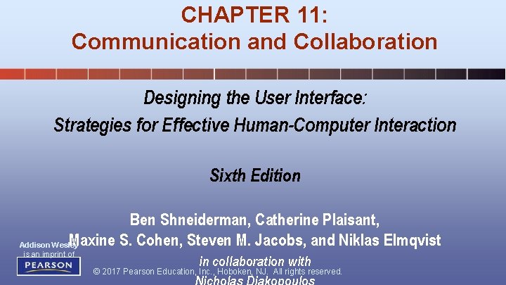 CHAPTER 11: Communication and Collaboration Designing the User Interface: Strategies for Effective Human-Computer Interaction