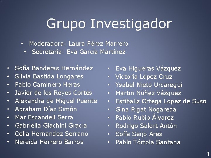 Grupo Investigador • Moderadora: Laura Pérez Marrero • Secretaria: Eva García Martínez • •