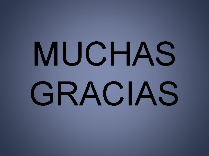 MUCHAS GRACIAS 