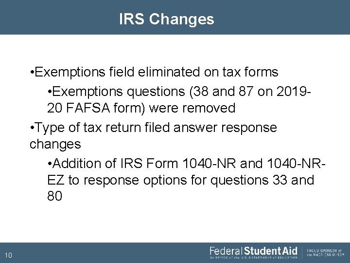 IRS Changes • Exemptions field eliminated on tax forms • Exemptions questions (38 and