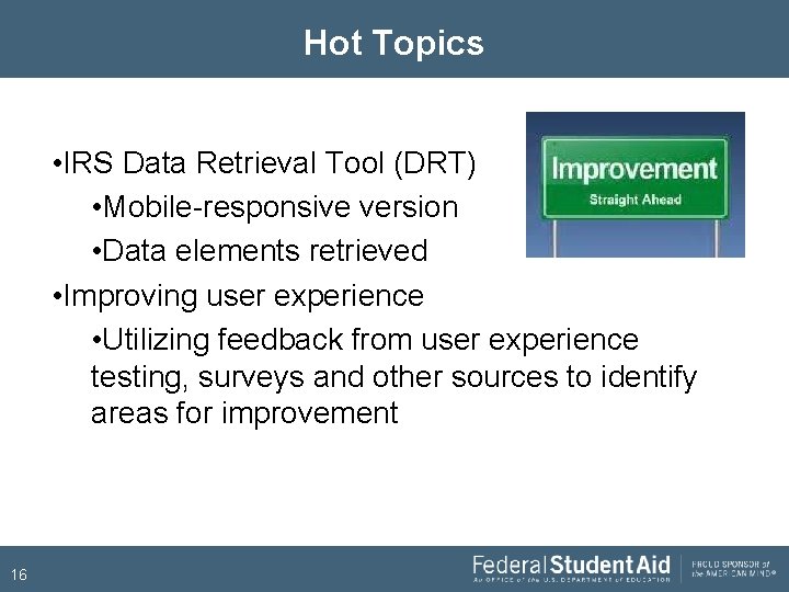 Hot Topics • IRS Data Retrieval Tool (DRT) • Mobile-responsive version • Data elements