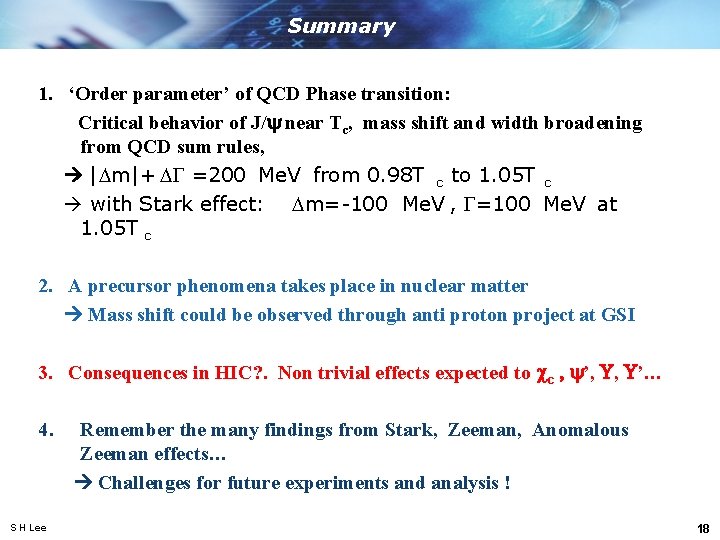 Summary 1. ‘Order parameter’ of QCD Phase transition: Critical behavior of J/y near Tc,