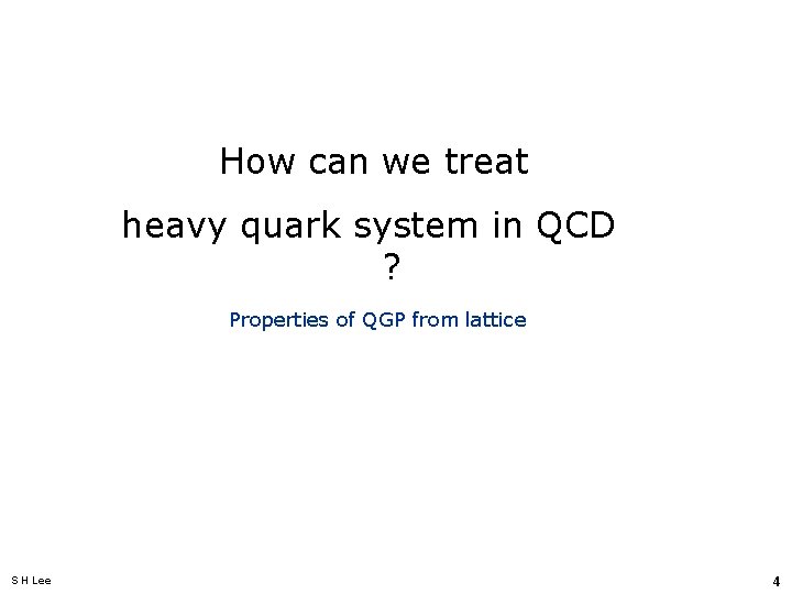 How can we treat heavy quark system in QCD ? Properties of QGP from