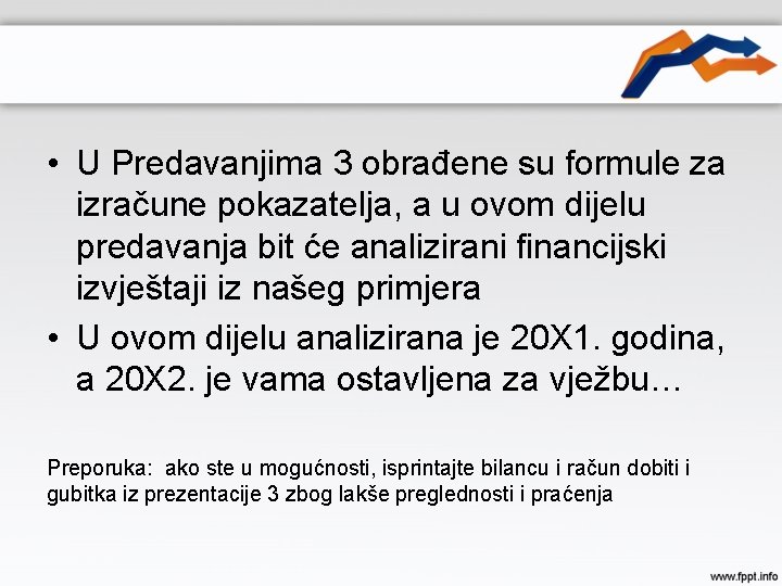  • U Predavanjima 3 obrađene su formule za izračune pokazatelja, a u ovom