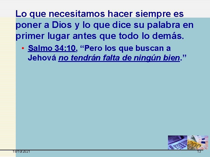 Lo que necesitamos hacer siempre es poner a Dios y lo que dice su Lo que necesitamos hacer siempre es poner a Dios y lo que dice su