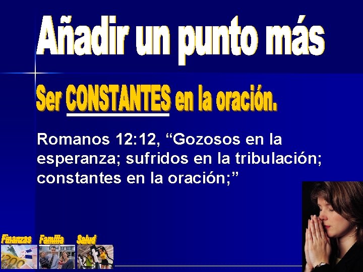 Romanos 12: 12, “Gozosos en la esperanza; sufridos en la tribulación; constantes en la Romanos 12: 12, “Gozosos en la esperanza; sufridos en la tribulación; constantes en la