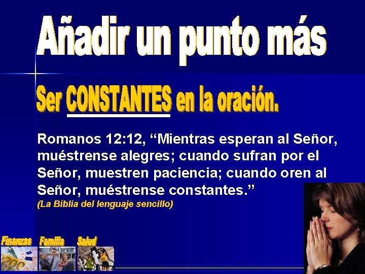 Romanos 12: 12, “Mientras esperan al Señor, muéstrense alegres; cuando sufran por el Señor, Romanos 12: 12, “Mientras esperan al Señor, muéstrense alegres; cuando sufran por el Señor,