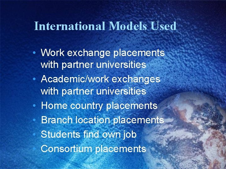 International Models Used • Work exchange placements with partner universities • Academic/work exchanges with