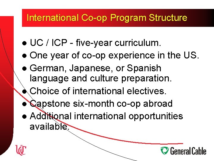 International Co-op Program Structure UC / ICP - five-year curriculum. l One year of