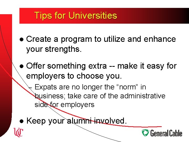 Tips for Universities l Create a program to utilize and enhance your strengths. l