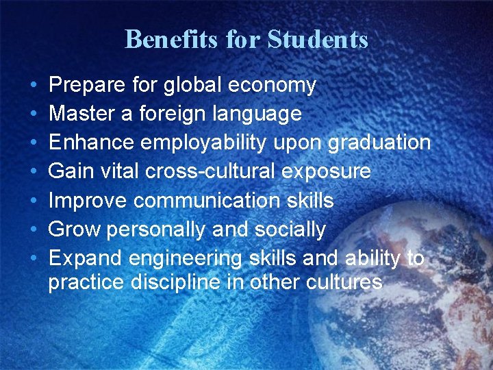 Benefits for Students • • Prepare for global economy Master a foreign language Enhance