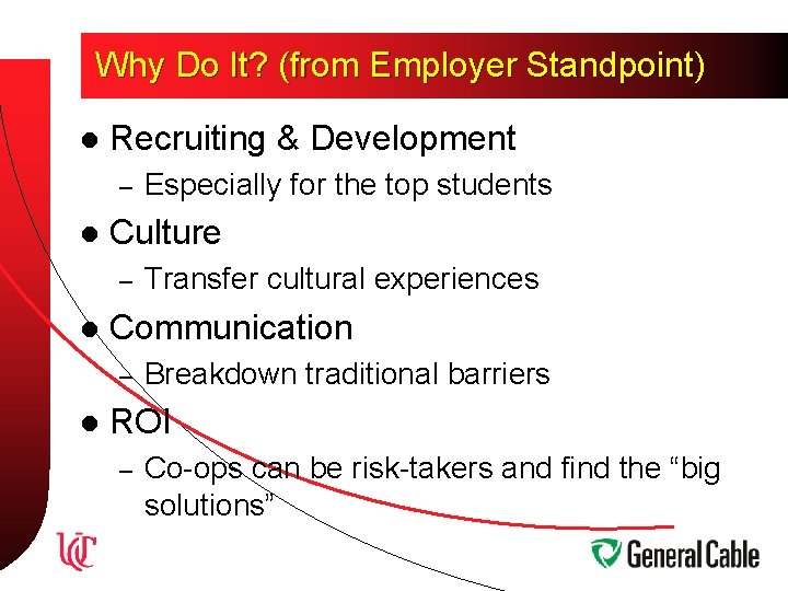 Why Do It? (from Employer Standpoint) l Recruiting & Development – l Culture –