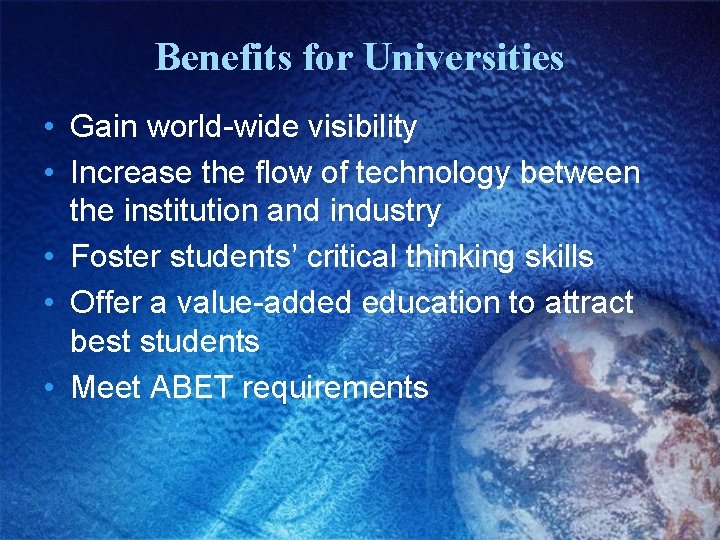 Benefits for Universities • Gain world-wide visibility • Increase the flow of technology between