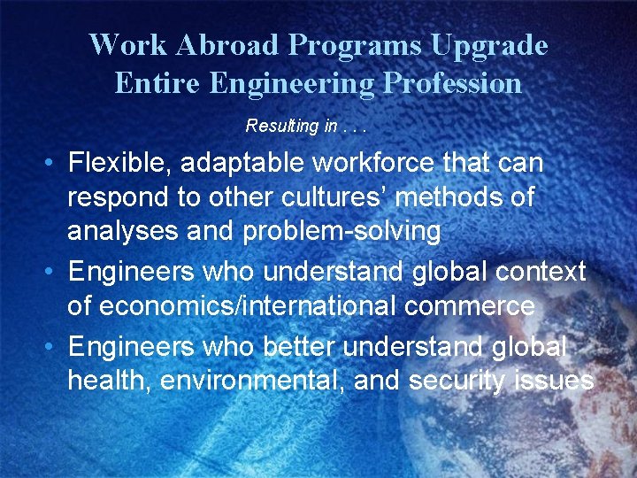 Work Abroad Programs Upgrade Entire Engineering Profession Resulting in. . . • Flexible, adaptable