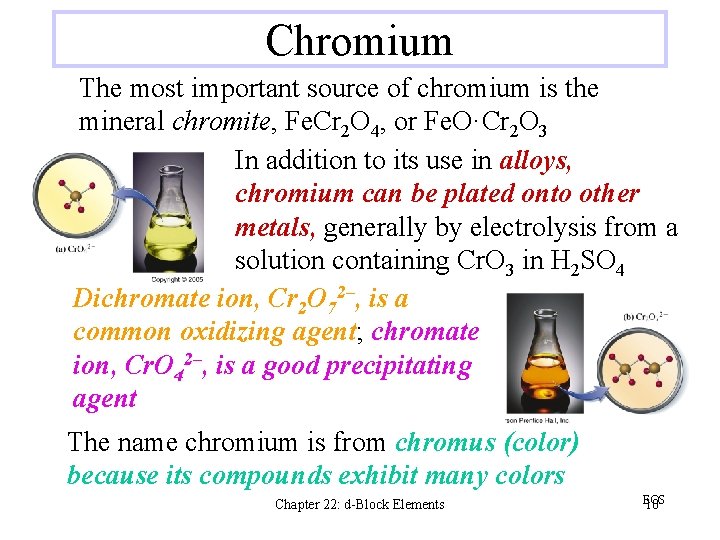 Chromium The most important source of chromium is the mineral chromite, Fe. Cr 2