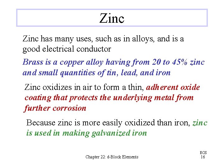 Zinc has many uses, such as in alloys, and is a good electrical conductor