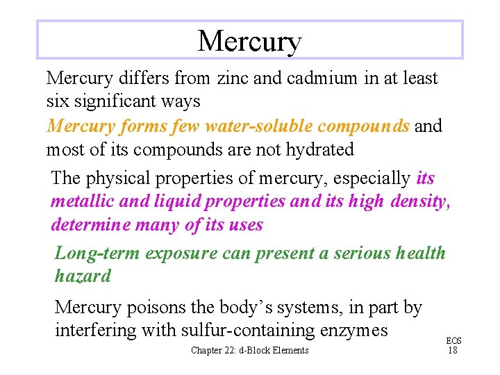 Mercury differs from zinc and cadmium in at least six significant ways Mercury forms