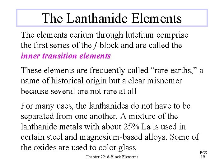 The Lanthanide Elements The elements cerium through lutetium comprise the first series of the