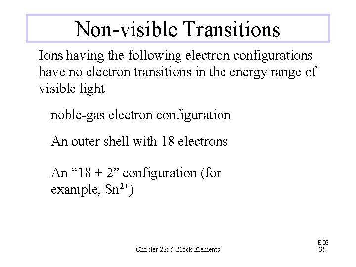 Non-visible Transitions Ions having the following electron configurations have no electron transitions in the