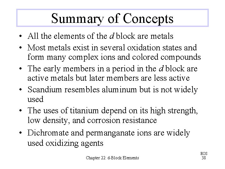 Summary of Concepts • All the elements of the d block are metals •