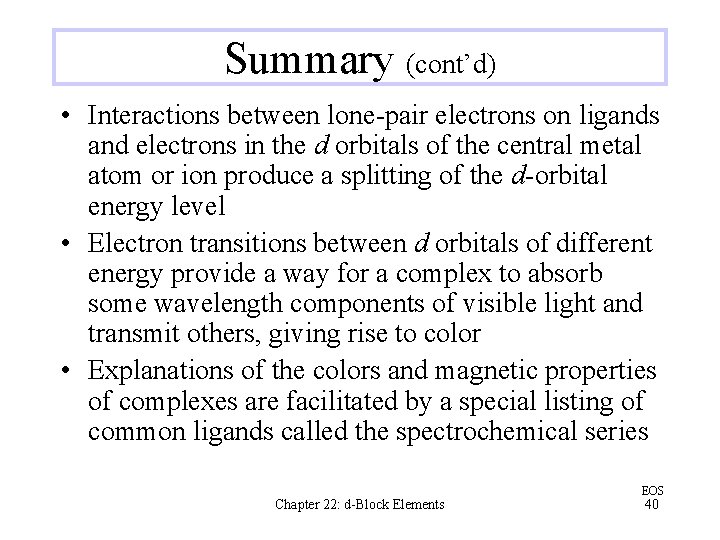 Summary (cont’d) • Interactions between lone-pair electrons on ligands and electrons in the d