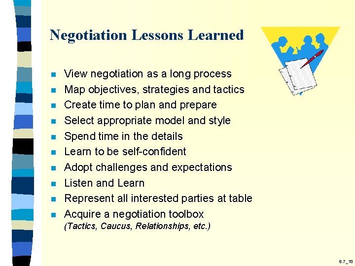 Negotiation Lessons Learned n n n n n View negotiation as a long process