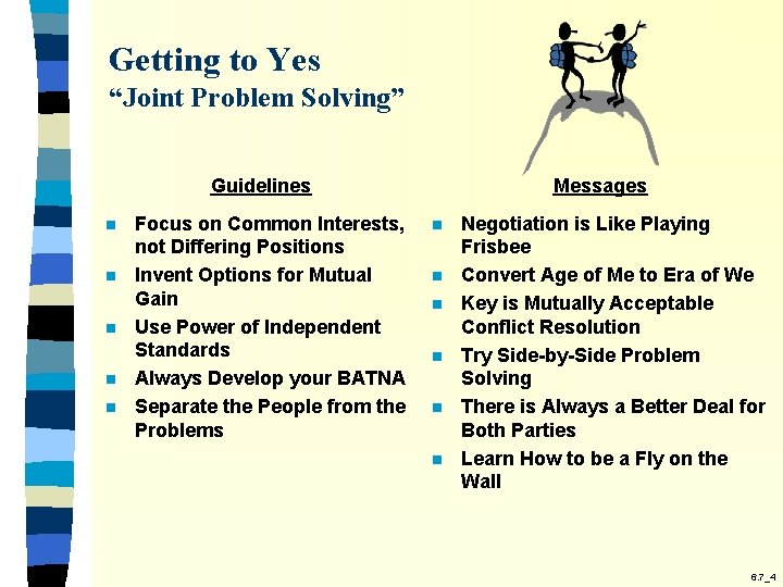 Getting to Yes “Joint Problem Solving” Guidelines n n n Focus on Common Interests,