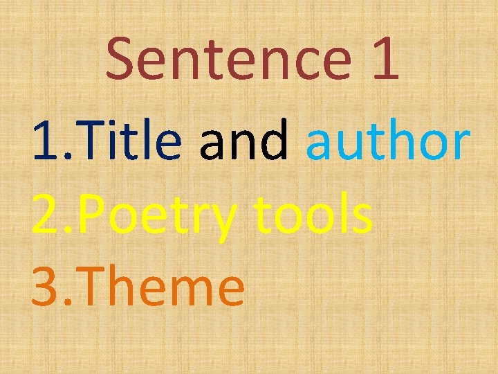 Sentence 1 1. Title and author 2. Poetry tools 3. Theme Sentence 1 1. Title and author 2. Poetry tools 3. Theme
