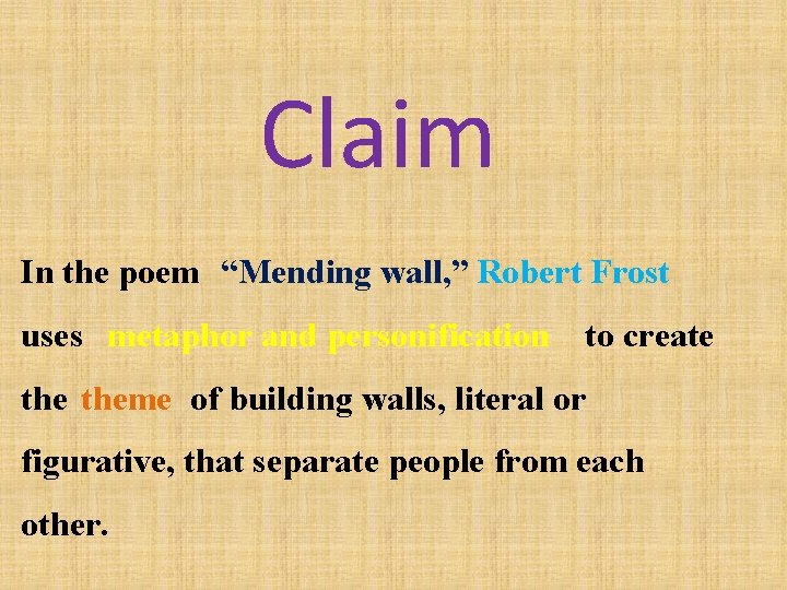 Claim In the poem “Mending wall, ” Robert Frost uses metaphor and personification to Claim In the poem “Mending wall, ” Robert Frost uses metaphor and personification to