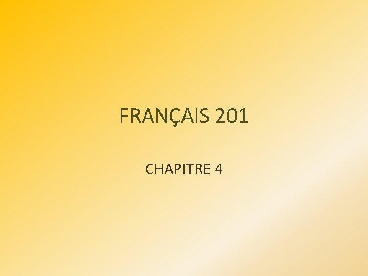 FRANÇAIS 201 CHAPITRE 4 