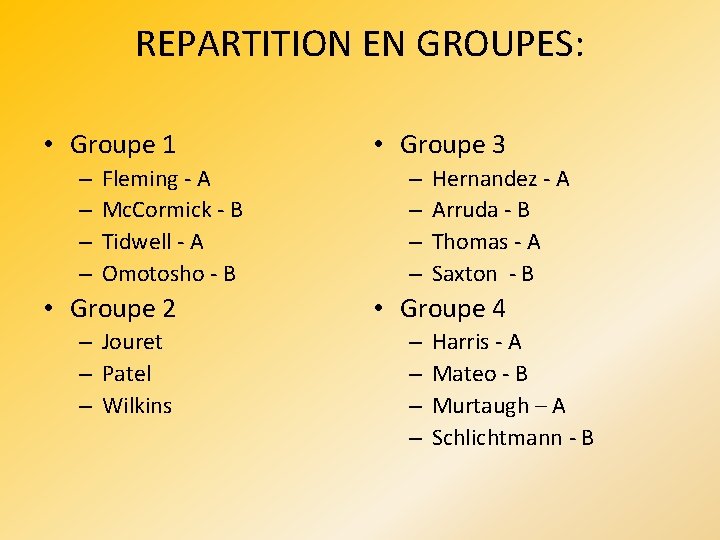 REPARTITION EN GROUPES: • Groupe 1 – – Fleming - A Mc. Cormick -