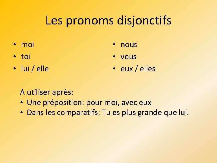 Les pronoms disjonctifs • moi • toi • lui / elle • nous •