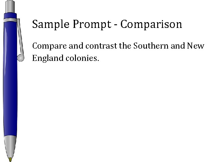 Sample Prompt - Comparison Compare and contrast the Southern and New England colonies. 